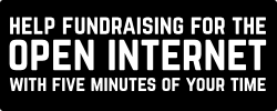 Help fundraising for the open internet with 5 minutes of your time